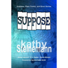 Suppose: Drabbles, Flash Fiction, and Short Stories