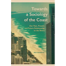 Towards a Sociology of the Coast: Our Past, Present and Future Relationship to the Shore