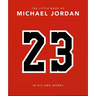 The Little Book of Michael Jordan: In His Own Words