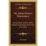The Indian Doctor's Dispensatory: Being Father Smith's Advice Respecting Diseases And Their Cure 1812