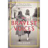 The Bravest Voices: A Memoir of Two Sisters' Heroism During the Nazi Era