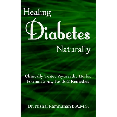 Healing Diabetes Naturally: Clinically Tested Ayurvedic Herbs, Formulations, Foods & Remedies