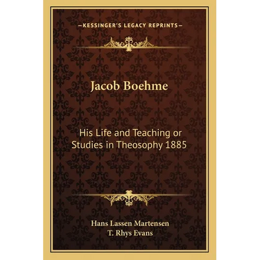 Jacob Boehme: His Life and Teaching or Studies in Theosophy 1885