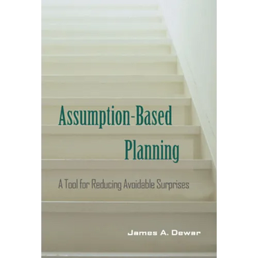 Assumption-Based Planning: A Tool for Reducing Avoidable Surprises