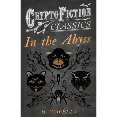 In the Abyss (Cryptofiction Classics - Weird Tales of Strange Creatures)