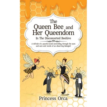 The Queen Bee and Her Queendom: In The Disconcerted Beehive