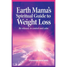 Earth Mama's Spiritual Guide to Weight Loss