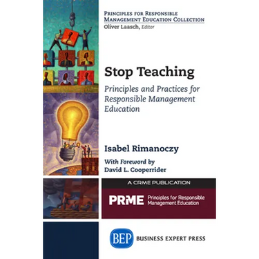 Stop Teaching: Principles and Practices For Responsible Management Education