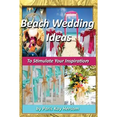 Beach Wedding Ideas: To Stimulate Your Inspiration