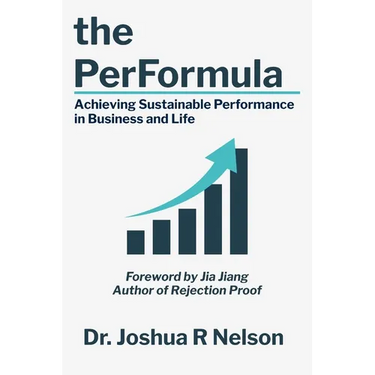 The PerFormula: Achieving Sustainable Performance in Business and Life