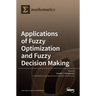 Applications of Fuzzy Optimization and Fuzzy Decision Making
