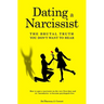 Dating a Narcissist - The brutal truth you don't want to hear: How to spot a narcissist on the very first date and set boundaries to become psychopath