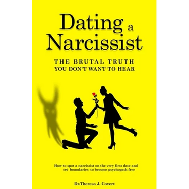 Dating a Narcissist - The brutal truth you don't want to hear: How to spot a narcissist on the very first date and set boundaries to become psychopath