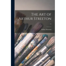 The art of Arthur Streeton ..