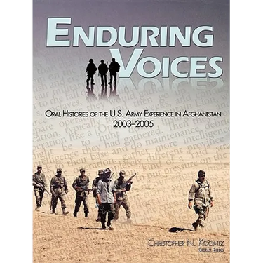 Enduring Voices: Oral Histories of the United States Army Experience in Afghanistan, 2003-2005