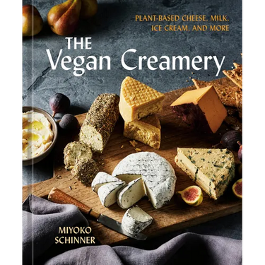 The Vegan Creamery: Plant-Based Cheese, Milk, Ice Cream, and More (a Cookbook)