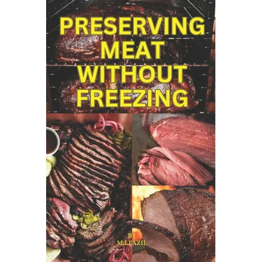 Preserving Meat Without Freezing: how to store meat without freezing