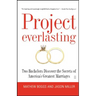 Project Everlasting: Two Bachelors Discover the Secrets of America's Greatest Marriages
