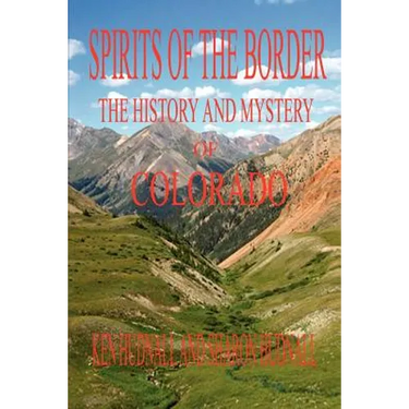 Spirits of the Border: The History and Mystery of Colorado