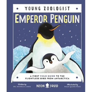 Emperor Penguin (Young Zoologist): A First Field Guide to the Flightless Bird from Antarctica