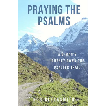 Praying the Psalms: A G-Man's Journey Down the Psalter Trail