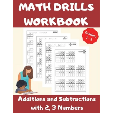 Math Drills Workbook, Additions and Subtractions with 2,3 Numbers, Grades 1-3: Over 1100 Math Drills; Adding and Subtracting with 2 and 3 Numbers-100