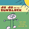 Ju Ju and the Sunblock