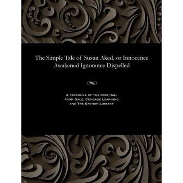 The Simple Tale of Suzan Aked, or Innocence Awakened Ignorance Dispelled