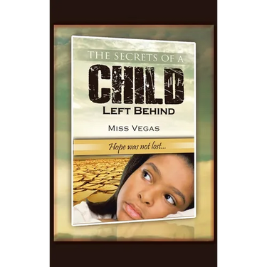 The Secrets of A Child Left Behind: Hope was not lost...