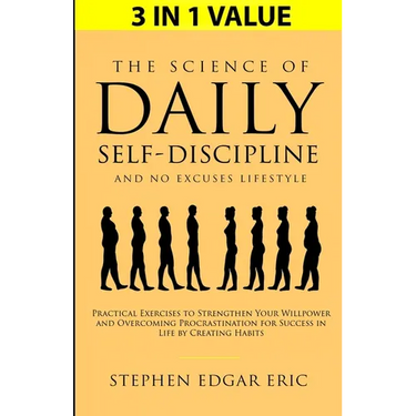 The Science of Daily Self-Discipline and No Excuses Lifestyle: Practical Exercises to Strengthen Your Willpower and Overcoming Procrastination for Suc