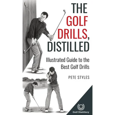 The Golf Drills, Distilled: Illustrated Guide to the Best Golf Drills