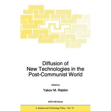 Diffusion of New Technologies in the Post-Communist World: Proceedings of the NATO Advanced Research Workshop on Marketing of High-Tech Know How St Pe
