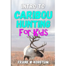 Intro to Caribou Hunting for Kids