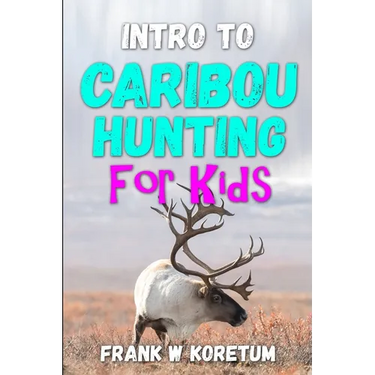Intro to Caribou Hunting for Kids