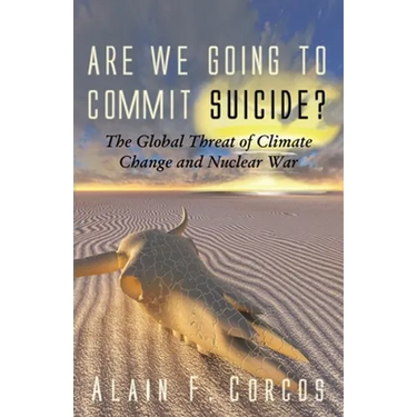 Are We Going to Commit Suicide?: The Global Threat of Climate Change and Nuclear War