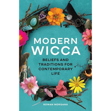 Modern Wicca: Beliefs and Traditions for Contemporary Life