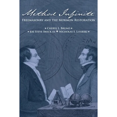 Method Infinite: Freemasonry and the Mormon Restoration