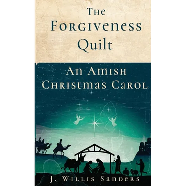 The Forgiveness Quilt: An Amish Christmas Carol
