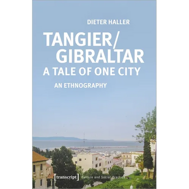 Tangier/Gibraltar--A Tale of One City: An Ethnography