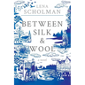 Between Silk and Wool: A novel of Holland and the Second World War