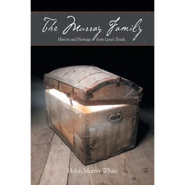The Murray Family. History and Heritage from Lena's Trunk