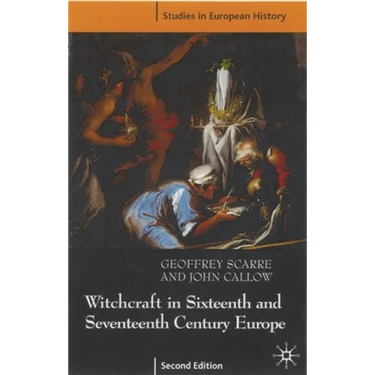 Witchcraft and Magic in Sixteenth- And Seventeenth-Century Europe