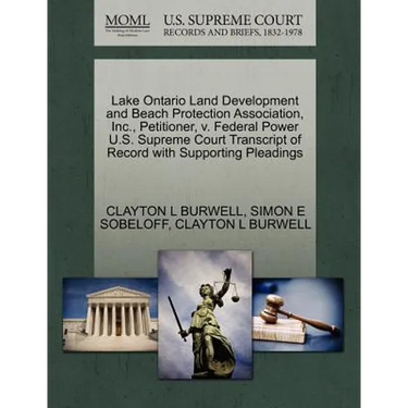 Lake Ontario Land Development and Beach Protection Association, Inc., Petitioner, V. Federal Power U.S. Supreme Court Transcript of Record with Suppor