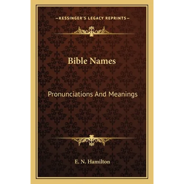 Bible Names: Pronunciations And Meanings