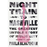 Night Train to Nashville: The Greatest Untold Story of Music City