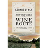 Adventures on the Wine Route: A Wine Buyer's Tour of France (25th Anniversary Edition)