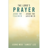 The Lord's Prayer: Jesus the Teacher Jesus the Answer