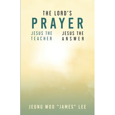 The Lord's Prayer: Jesus the Teacher Jesus the Answer