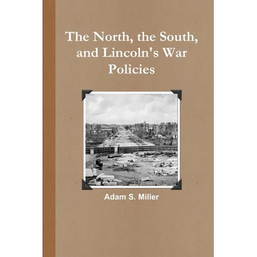 The North, the South, and Lincoln's War Policies