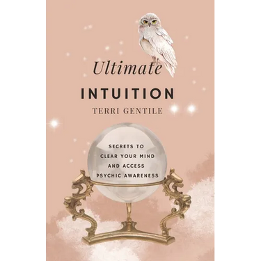 Ultimate Intuition: Secrets to Clear Your Mind and Access Psychic Awareness
